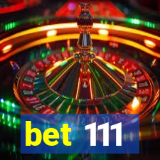 bet 111